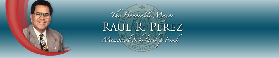 Honorable Mayor Raul R Perez Memorial Scholarship